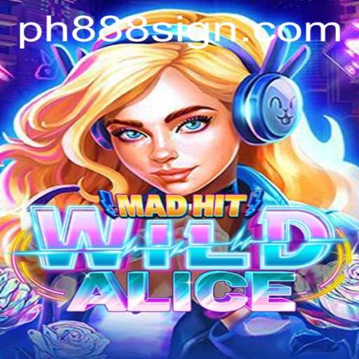 MadHitWildAlice: Dive Into a Thrilling Adventure with the PH888 Experience